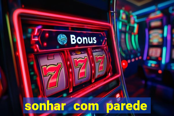 sonhar com parede caindo no jogo do bicho