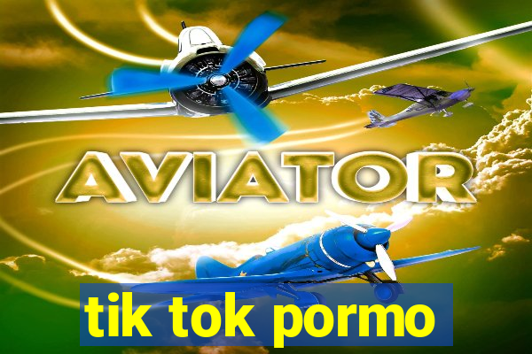 tik tok pormo