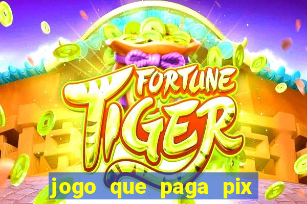 jogo que paga pix de verdade