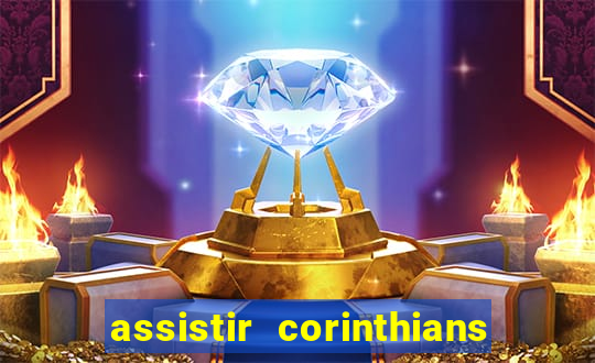 assistir corinthians ao vivo multicanais