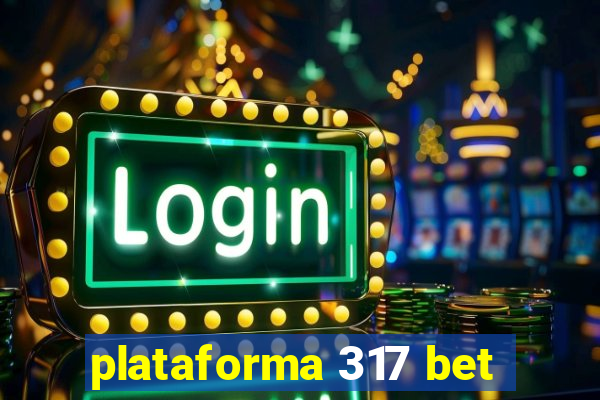 plataforma 317 bet