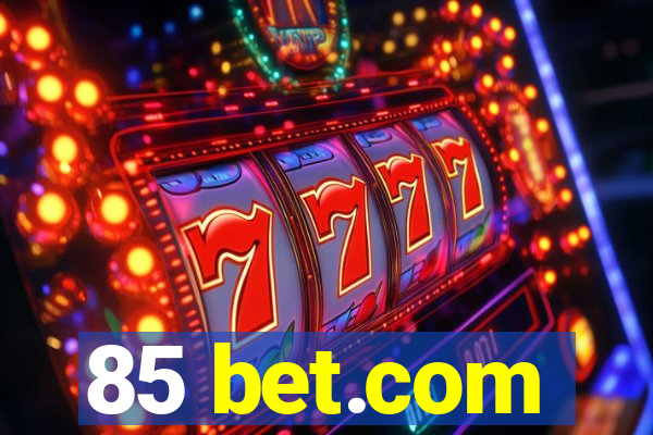 85 bet.com