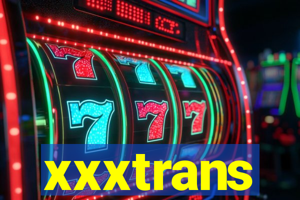 xxxtrans