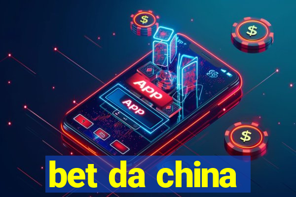 bet da china