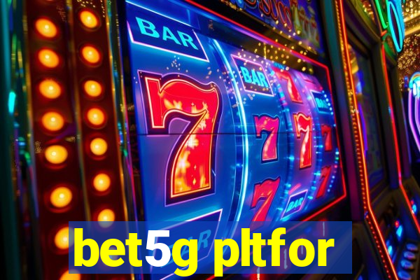 bet5g pltfor