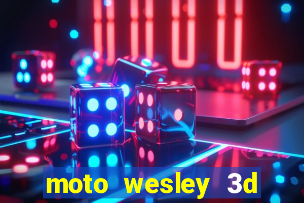 moto wesley 3d dinheiro infinito