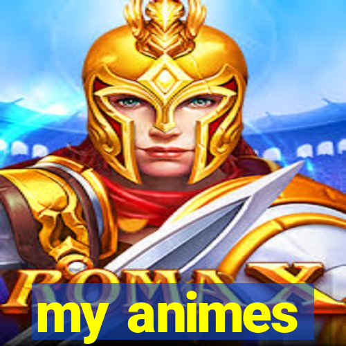 my animes