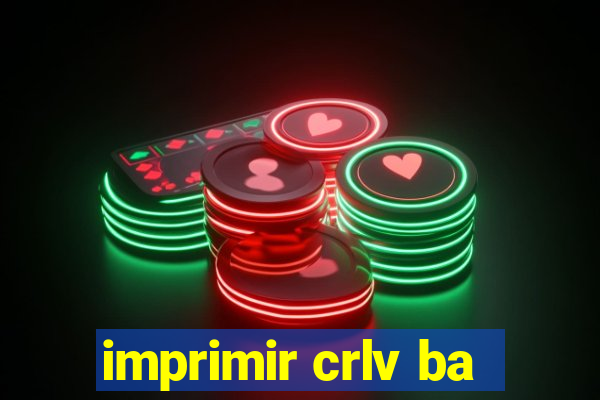 imprimir crlv ba