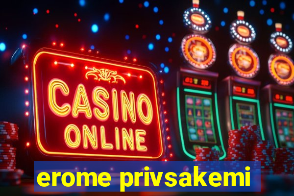 erome privsakemi