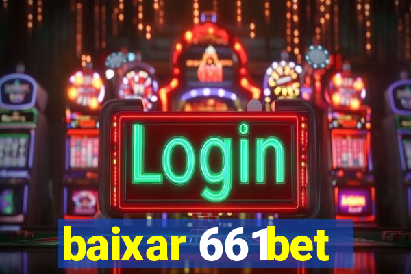 baixar 661bet