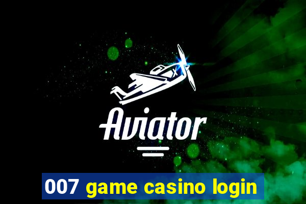 007 game casino login