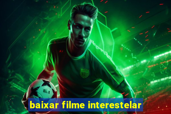 baixar filme interestelar