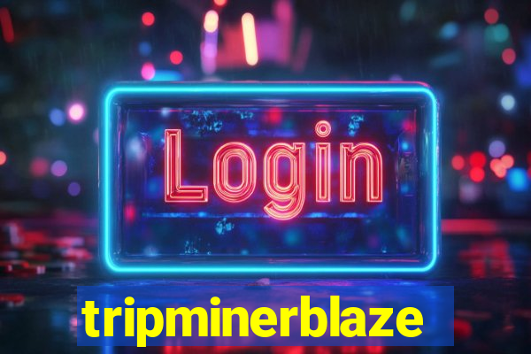 tripminerblaze