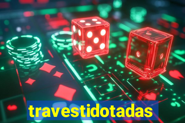 travestidotadas