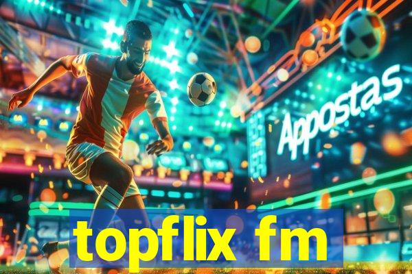 topflix fm