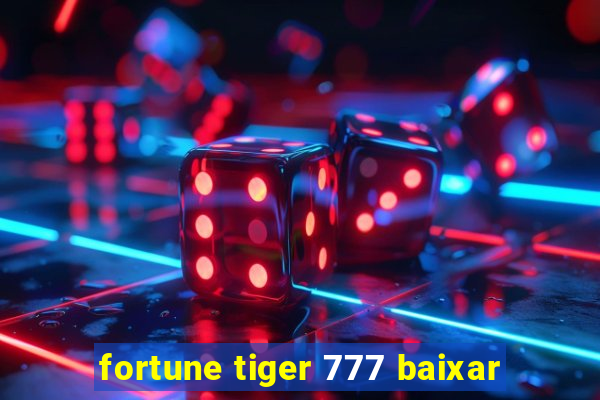 fortune tiger 777 baixar