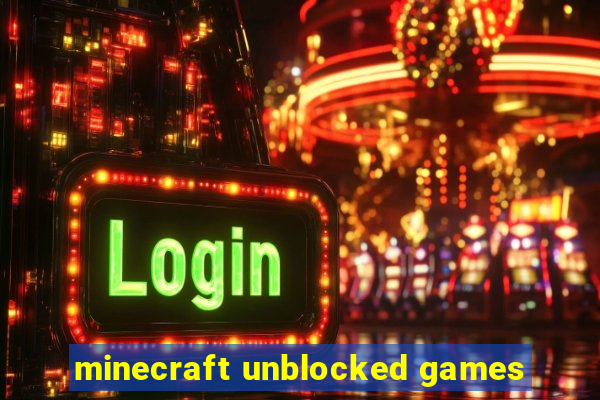 minecraft unblocked games