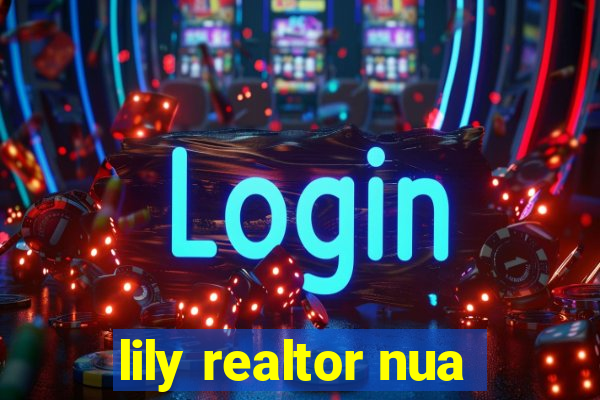 lily realtor nua