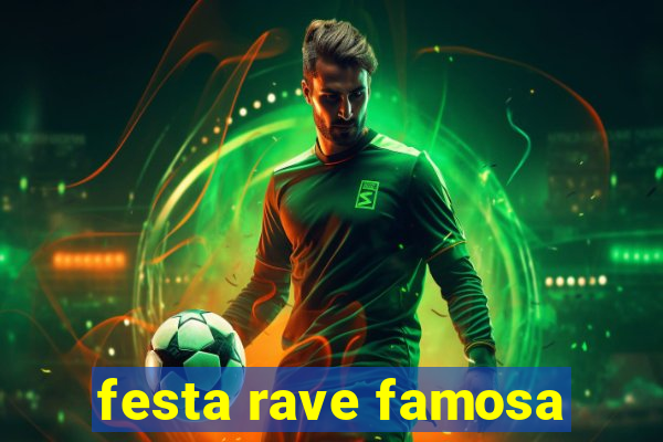 festa rave famosa