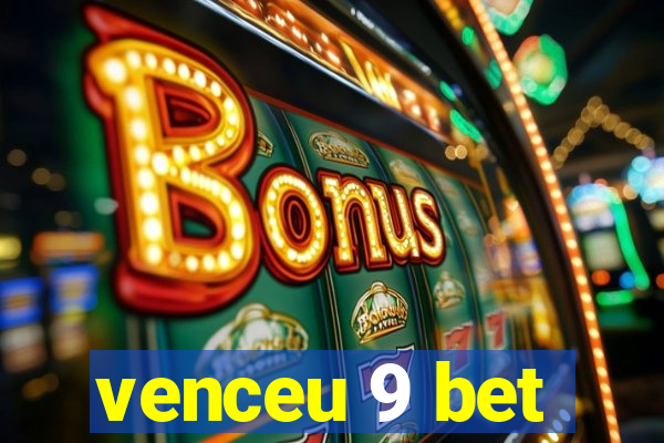 venceu 9 bet