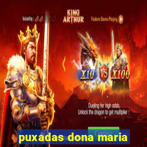 puxadas dona maria