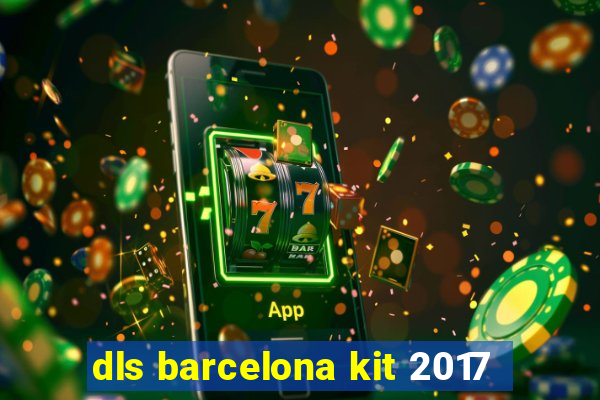 dls barcelona kit 2017