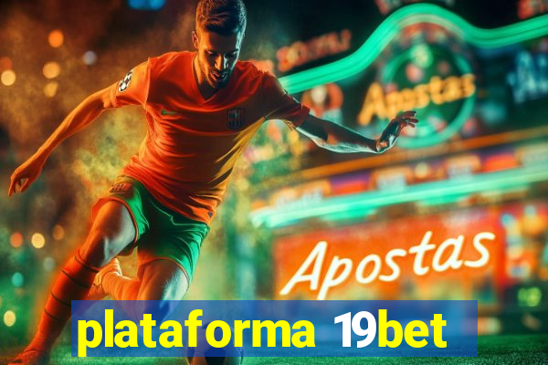 plataforma 19bet