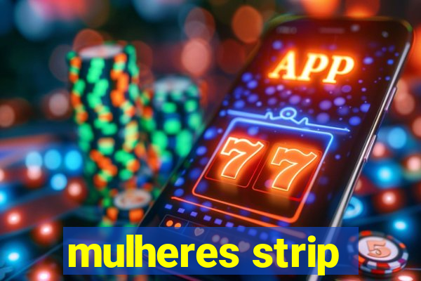 mulheres strip