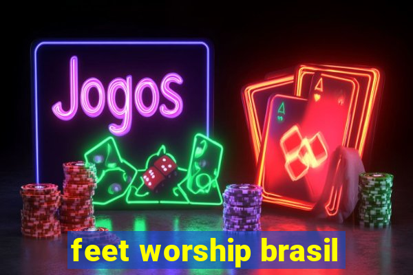 feet worship brasil