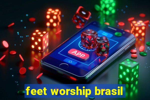 feet worship brasil