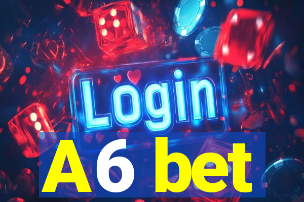 A6 bet