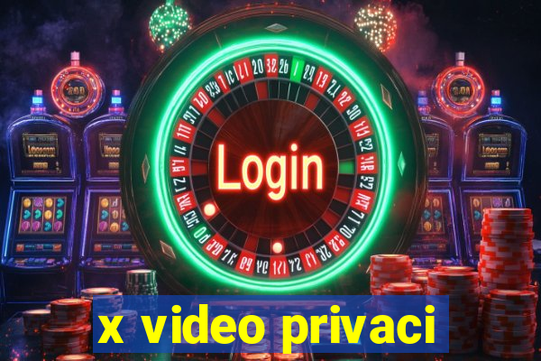 x video privaci