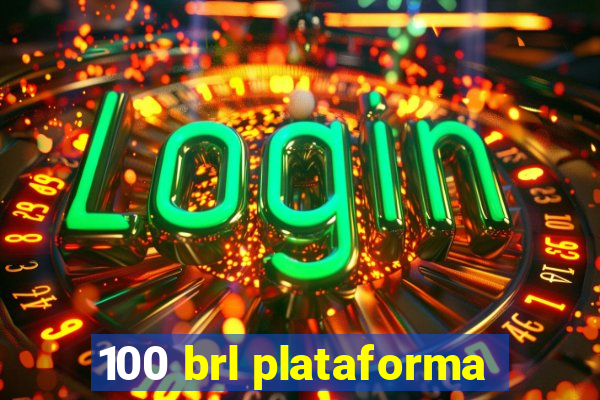 100 brl plataforma