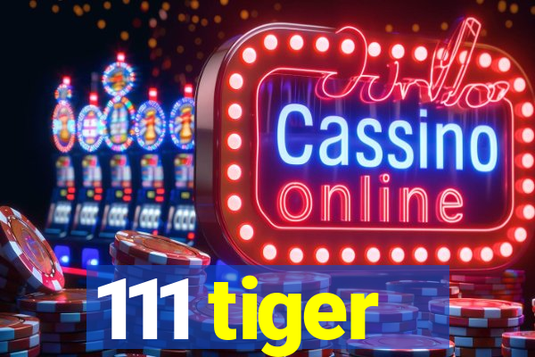 111 tiger