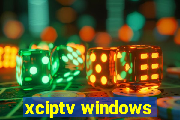 xciptv windows