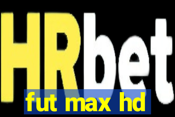 fut max hd