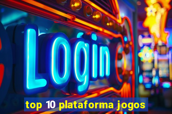 top 10 plataforma jogos