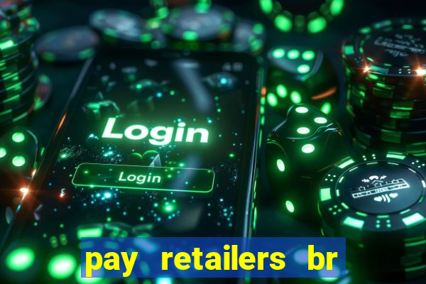 pay retailers br servicos de pagamentos ltda