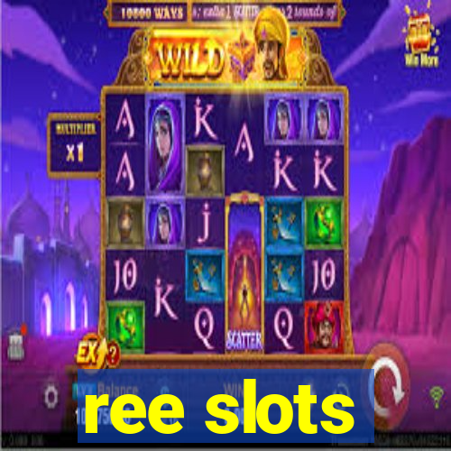 ree slots