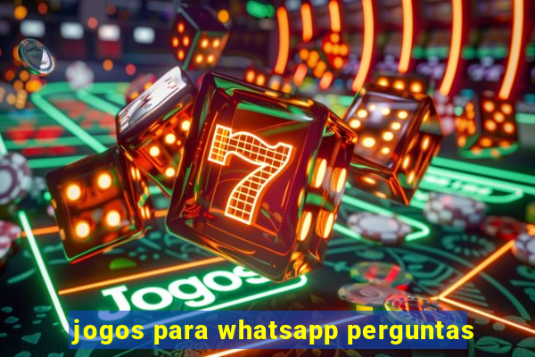 jogos para whatsapp perguntas