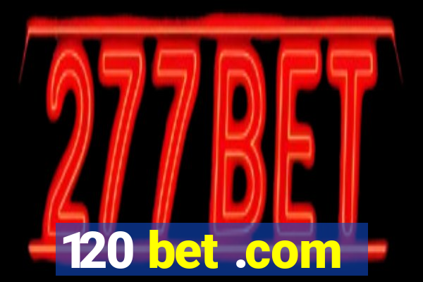 120 bet .com