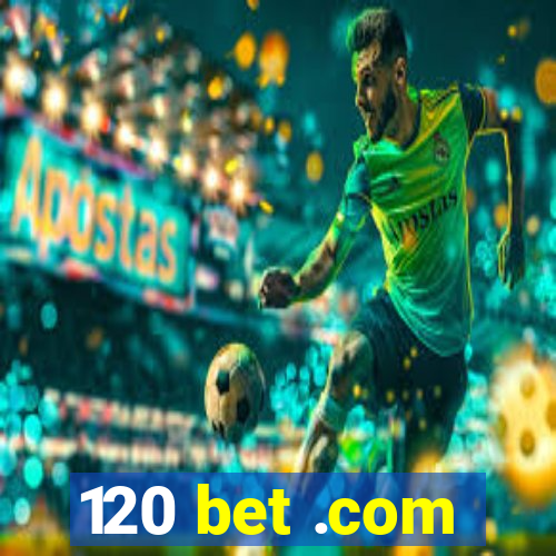 120 bet .com