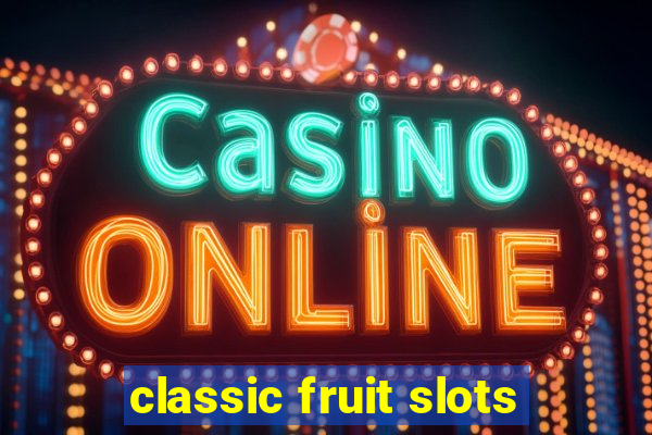 classic fruit slots