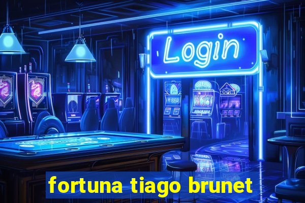 fortuna tiago brunet