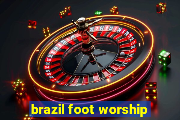 brazil foot worship