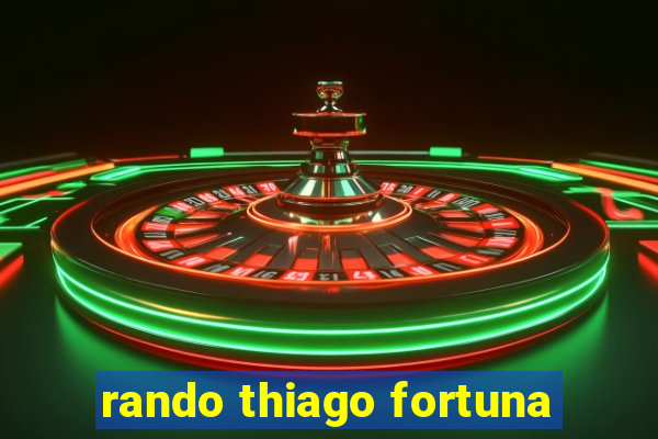 rando thiago fortuna