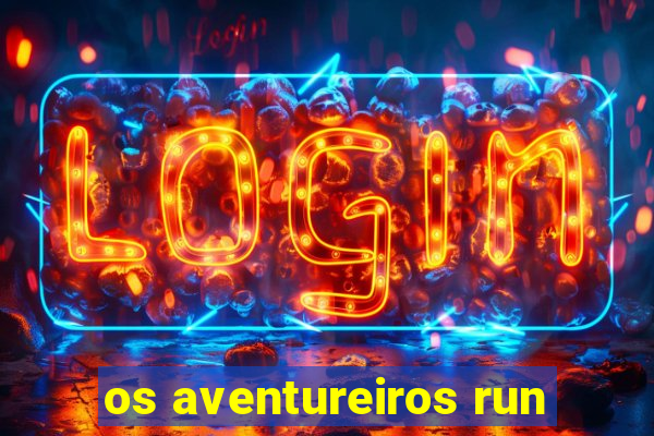 os aventureiros run