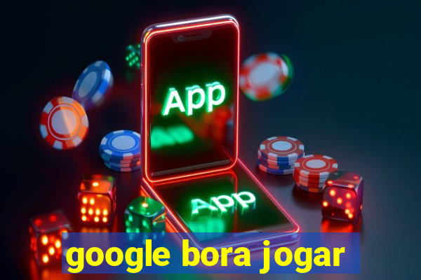 google bora jogar