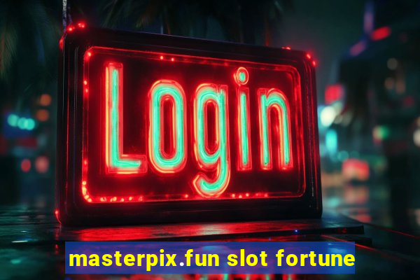 masterpix.fun slot fortune