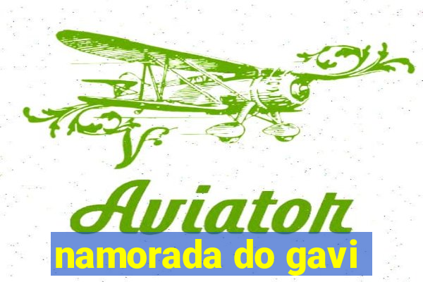 namorada do gavi